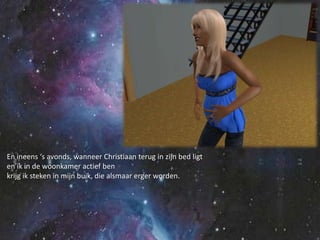 En ineens ‘s avonds, wanneer Christiaan terug in zijn bed ligten ik in de woonkamer actief benkrijg ik steken in mijn buik, die alsmaar erger worden.