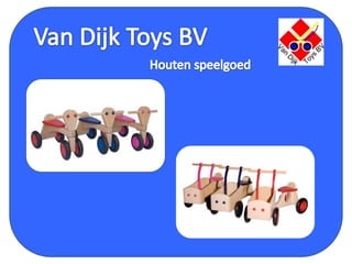 Van Dijk Toys BV,[object Object],Houten speelgoed,[object Object]
