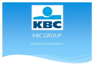 KBC GROUP
Analysed by Wout Lambrecht
 