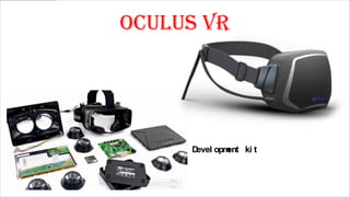 Oculus VR

D
evel opm
ent ki t

 