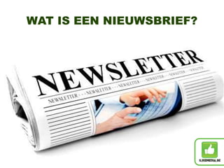 WAT IS EEN NIEUWSBRIEF?
 