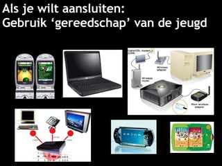 Als je wilt aansluiten: Gebruik ‘gereedschap’ van de jeugd 