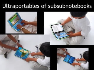 Ultraportables of subsubnotebooks 