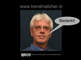 www.trendmatcher.nl Bedankt! Naamsvermelding-Niet-commercieel-Gelijk delen 