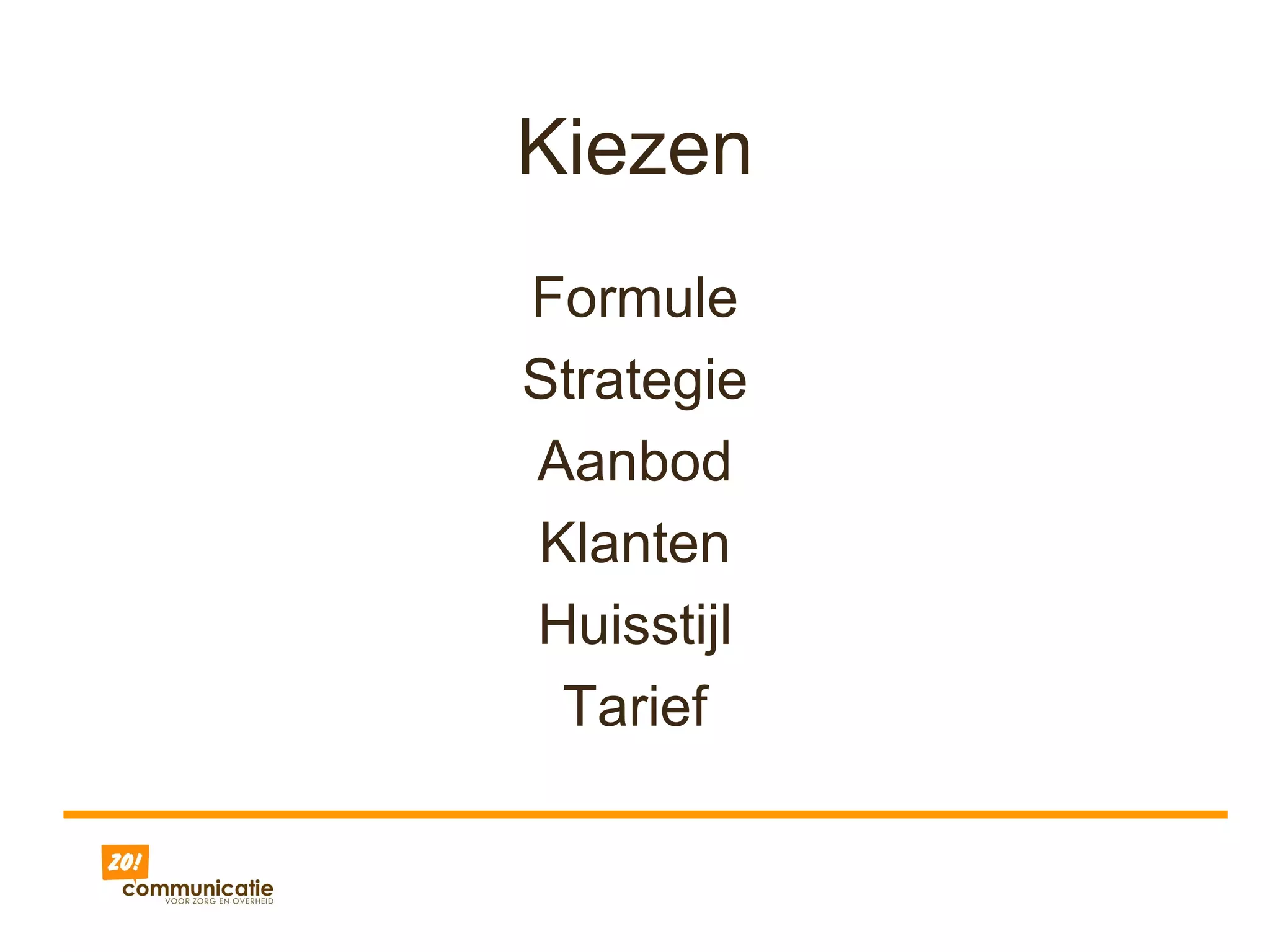Kiezen Formule Strategie Aanbod Klanten Huisstijl Tarief 