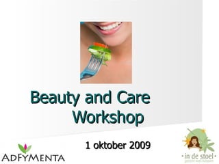 Beauty and Care  Workshop 1 oktober 2009 