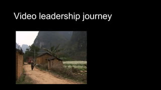 Video leadership journey
 