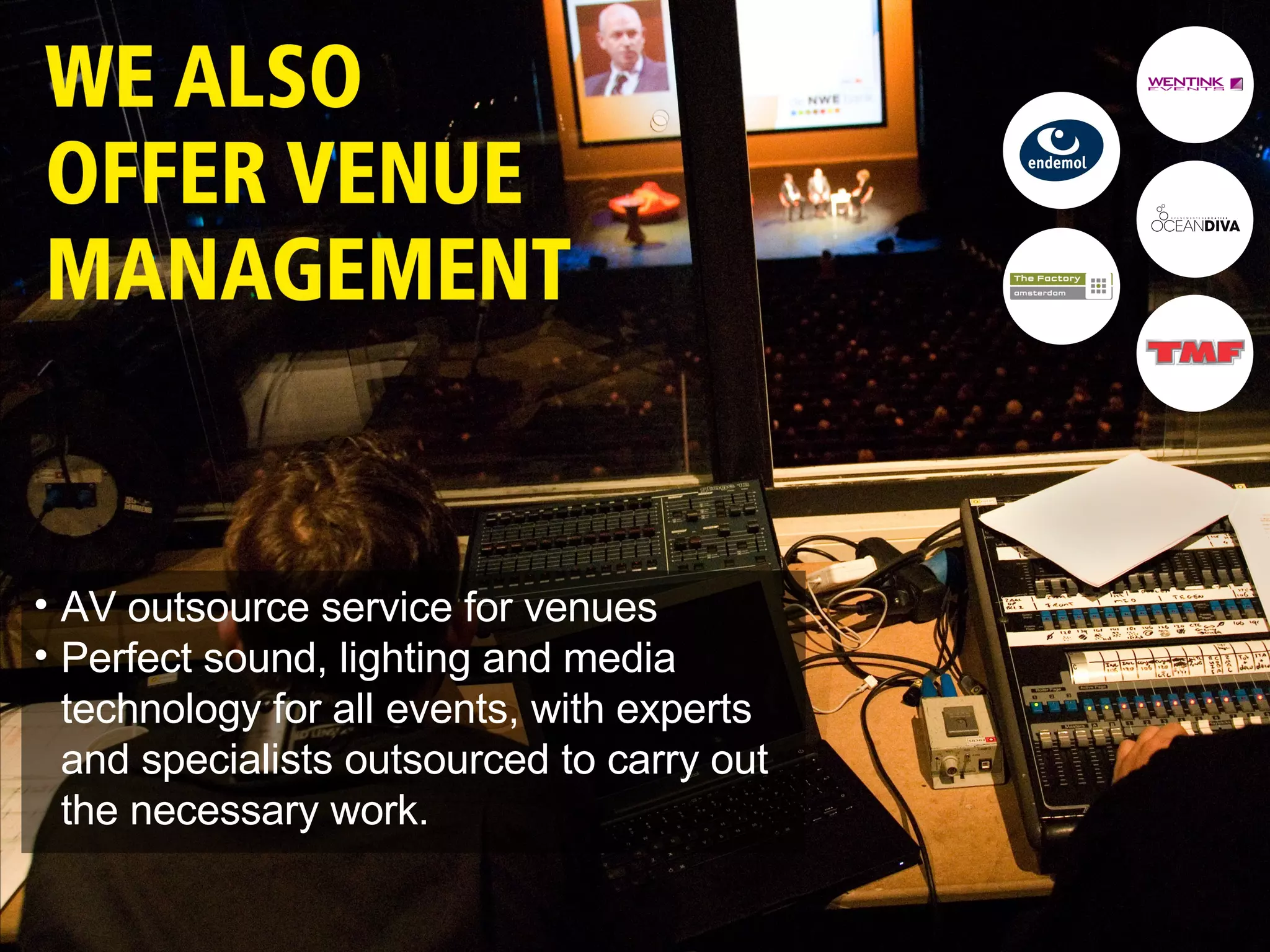 AV outsource service for venues  Perfect sound, lighting and media technology for all events, with experts and specialists outsourced to carry out the necessary work. 