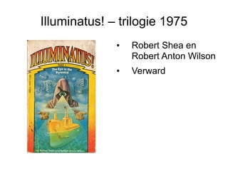 Illuminatus! – trilogie 1975 Robert Shea en Robert Anton Wilson Verward 