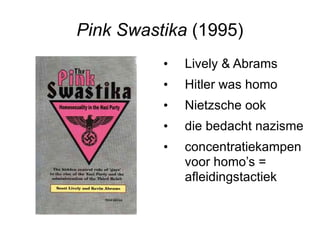 Pink Swastika  (1995) Lively & Abrams Hitler was homo Nietzsche ook  die bedacht nazisme concentratiekampen voor homo’s =  afleidingstactiek 