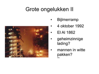 Grote ongelukken II Bijlmerramp 4 oktober 1992  El Al 1862 geheimzinnige lading? mannen in witte pakken? mis 