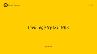 9-3-2021
Rick Mourits
Civil registry & LINKS
 
