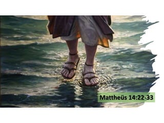 Mattheüs 14:22-33
 