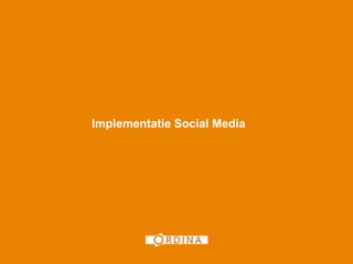 1




Implementatie Social Media
 