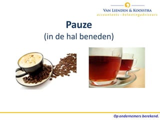 Pauze
(in de hal beneden)
 