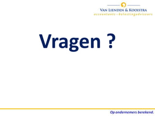 Vragen ?
 