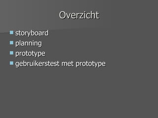 Overzicht storyboard planning prototype gebruikerstest met prototype 