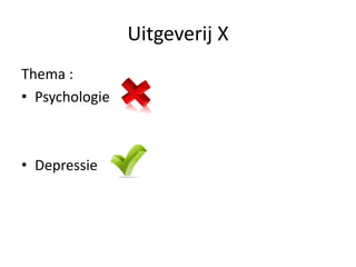 Uitgeverij X
Thema :
• Psychologie



• Depressie
 