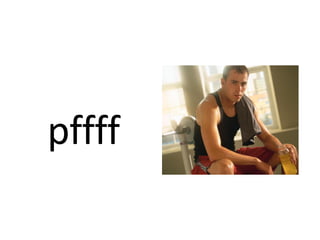pffff
 
