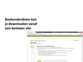 Boekonderdelen kan
je downloaden vanaf
een besloten site
 