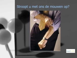 Stroopt u met ons de mouwen op?

 