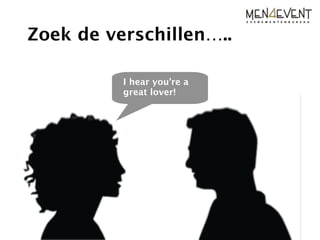 Zoek de verschillen…..

          I hear you’re a
          great lover!
 