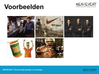 Voorbeelden




MEN4EVENT // Social media lezingen en trainingen
 