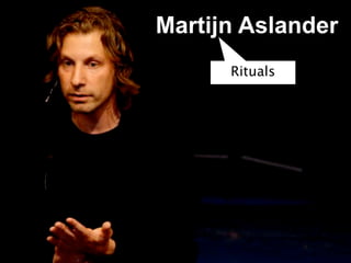 Martijn Aslander
      Rituals
 