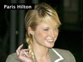 Paris Hilton
 