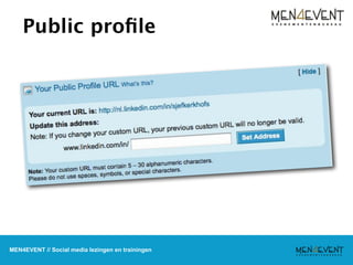 Public proﬁle




MEN4EVENT // Social media lezingen en trainingen
 