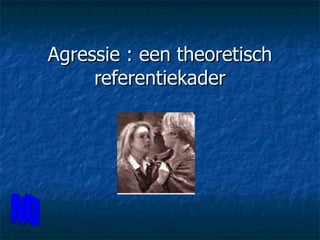 Agressie : een theoretisch referentiekader MO 