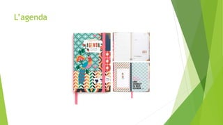 L’agenda
 