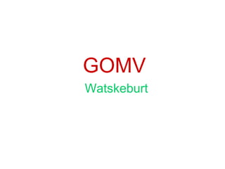 GOMV Watskeburt 