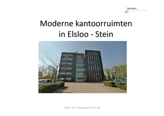 Moderne	
  kantoorruimten	
  	
  
   in	
  Elsloo	
  -­‐	
  Stein	
  




        Elsloo	
  -­‐	
  Stein,	
  Businesspark	
  Stein	
  108	
  
 