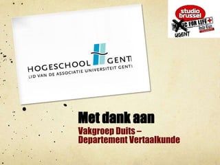 Met dank aanVakgroep Duits – Departement Vertaalkunde