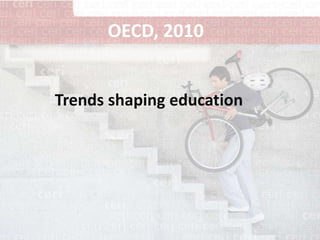 OECD, 2010Trends shapingeducation
