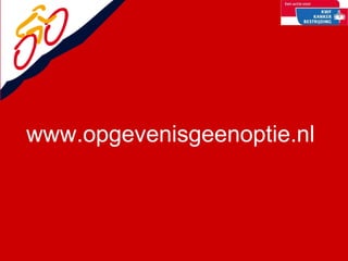 www.opgevenisgeenoptie.nl 