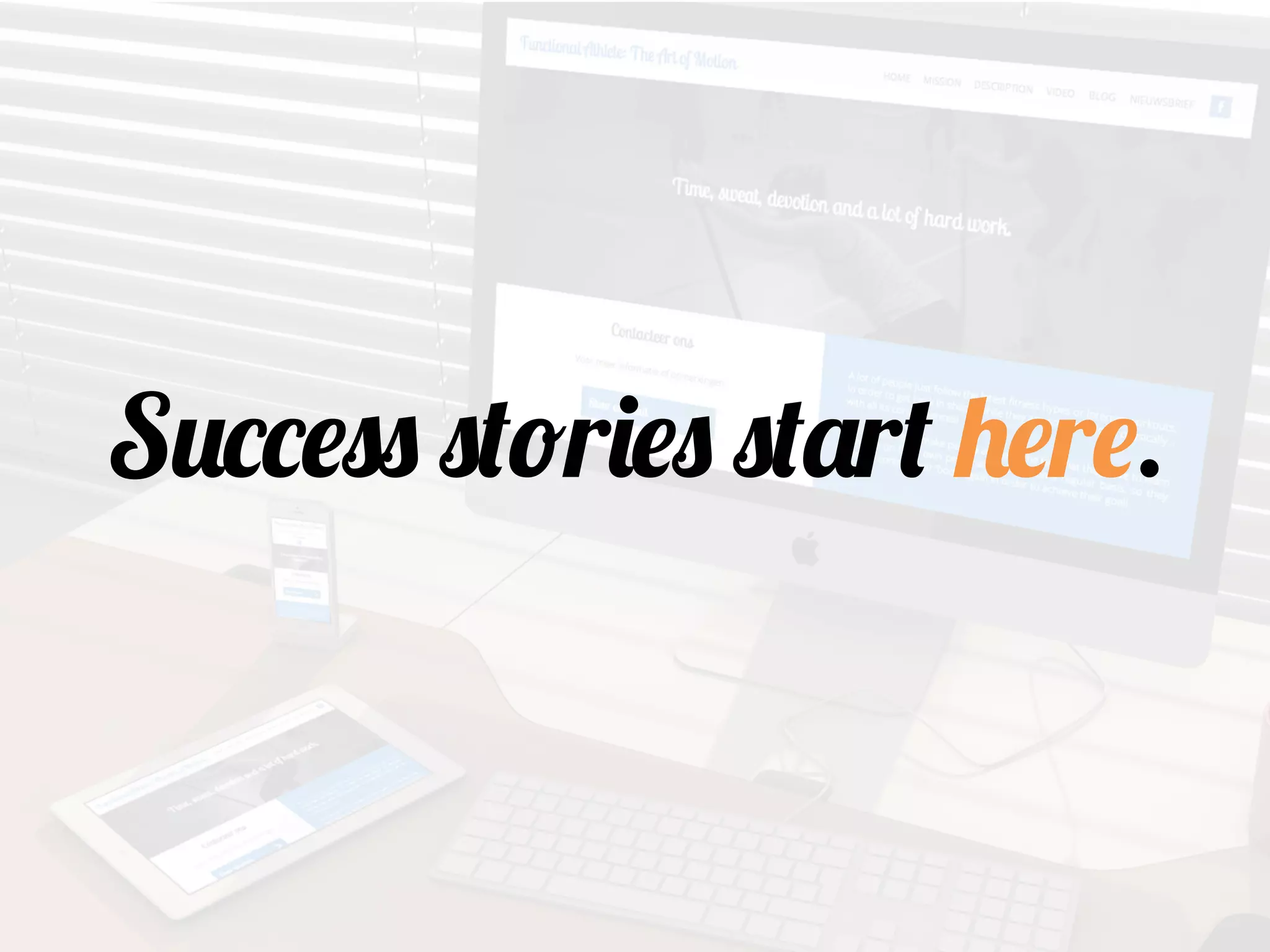 Success stories start here.
 
