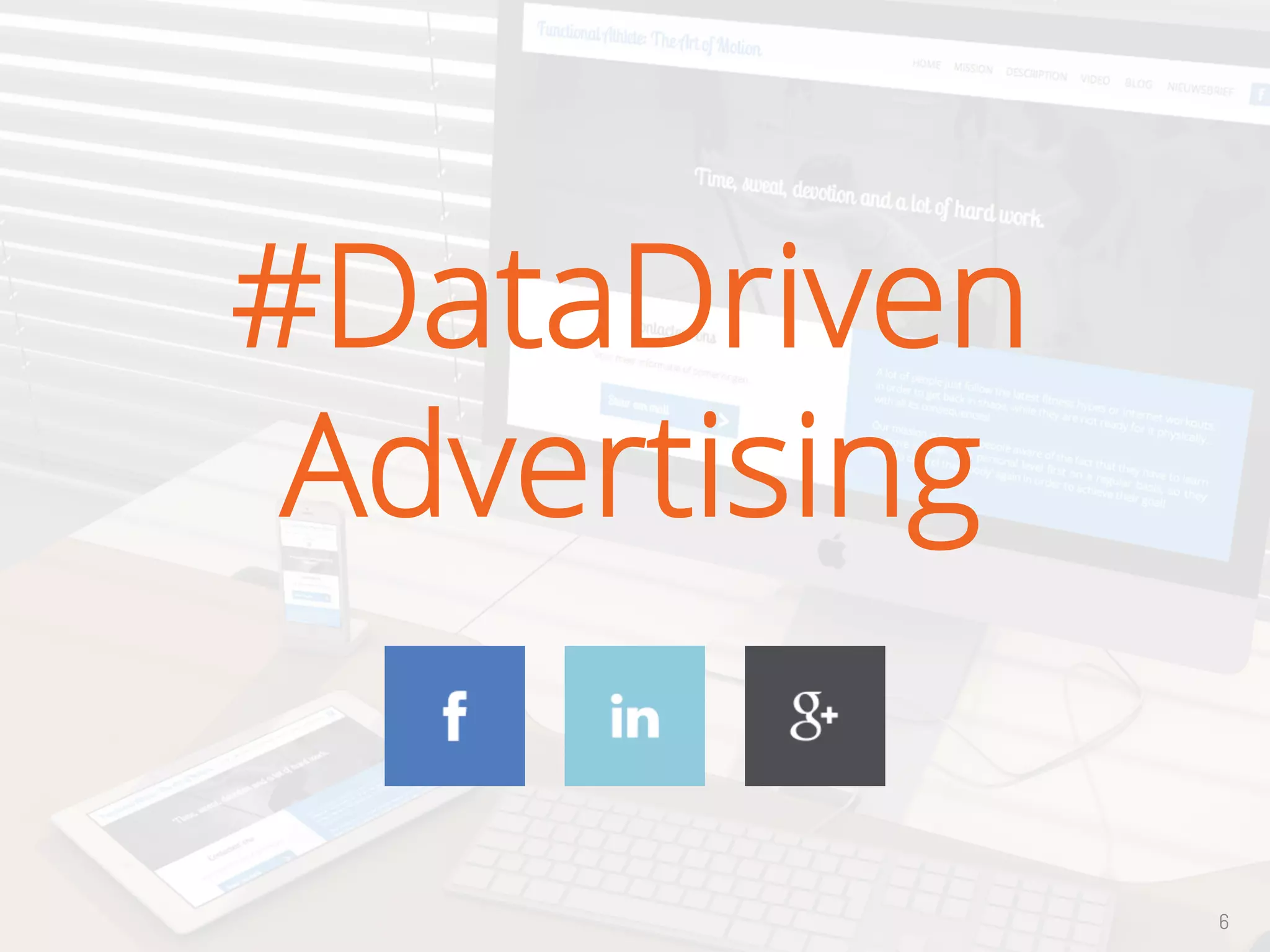 #DataDriven
Advertising
6
 
