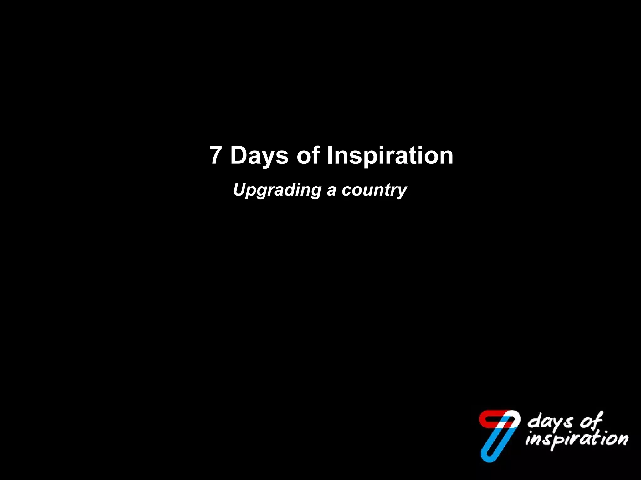 7 Days of Inspiration Upgrading a country 