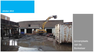oktober 2012




               binnenplaats
               van de
               Bonkelaar
 