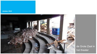 oktober 2012




               de Grote Zaal in
               het theater
 