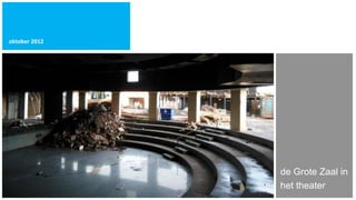 oktober 2012




               de Grote Zaal in
               het theater
 