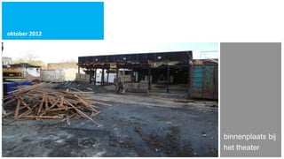 oktober 2012




               binnenplaats bij
               het theater
 