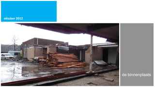 oktober 2012




               de binnenplaats
 