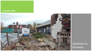 november 2012




                bibliotheek de
                Bonkelaar
 