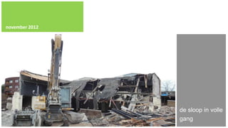 november 2012




                de sloop in volle
                gang
 