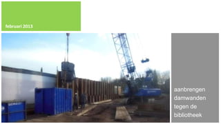 februari 2013




                aanbrengen
                damwanden
                tegen de
                bibliotheek
 