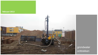februari 2013




                grondwater
                onttrekken
 