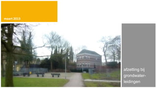 maart 2013




             afzetting bij
             grondwater-
             leidingen
 